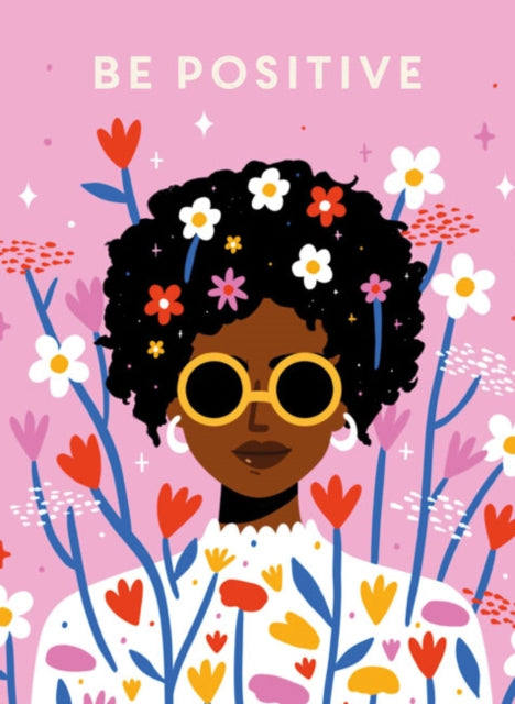 Book cover of: Be Positive. By: Ammonite Press