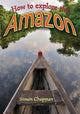 Book cover of: How to Explore the Amazon. By: Simon Chapman