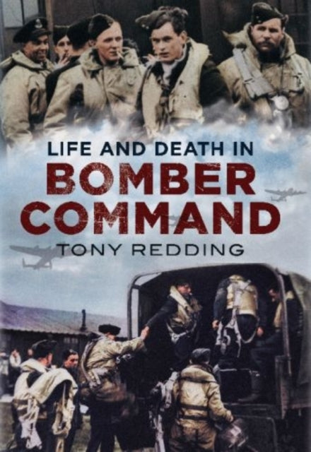 Book cover of: Life and Death in Bomber Command. By: Tony Redding