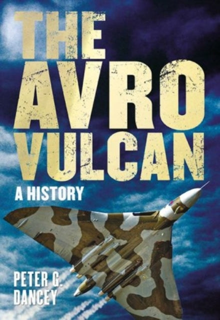 Book cover of: Avro Vulcan. By: Peter G. Dancey