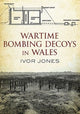 Book cover of: Wartime Bombing Decoys in Wales