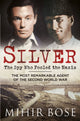 Book cover of: Silver: The Spy Who Fooled the Nazis. By: Mihir Bose