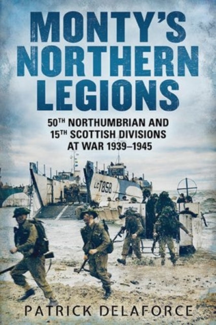Book cover of: Monty's Northern Legions. By: Patrick Delaforce