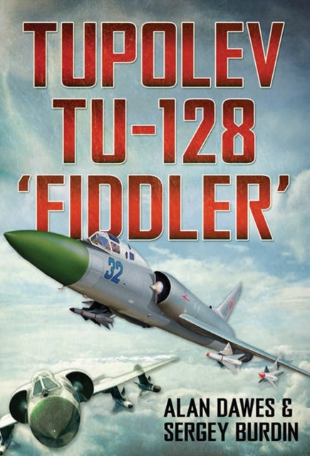 Book cover of: Tupolev Tu-128 "Fiddler". By: Alan Dawes