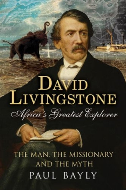 Book cover of: David Livingstone, Africa's Greatest Explorer. By: Paul Bayly