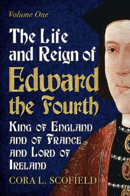 Book cover of: Life and Reign of Edward the Fourth. By: Cora L. Scofield