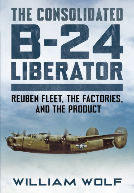 Book cover of: Consolidated B-24 Liberator. By: William Wolfe
