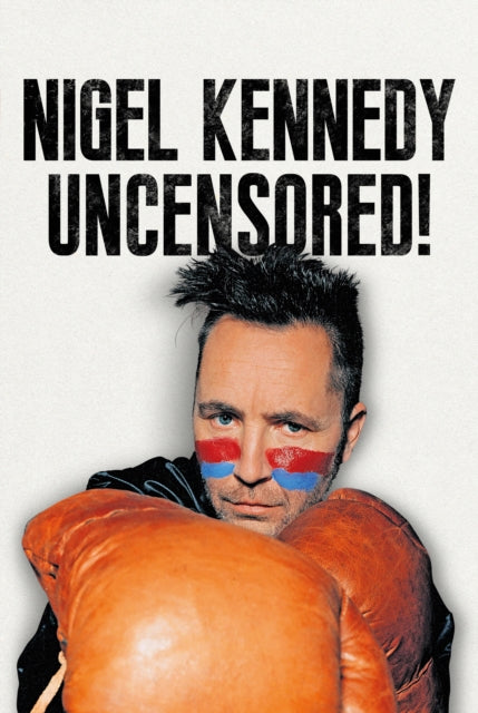 Book cover of: Nigel Kennedy Uncensored!. By: Nigel Kennedy