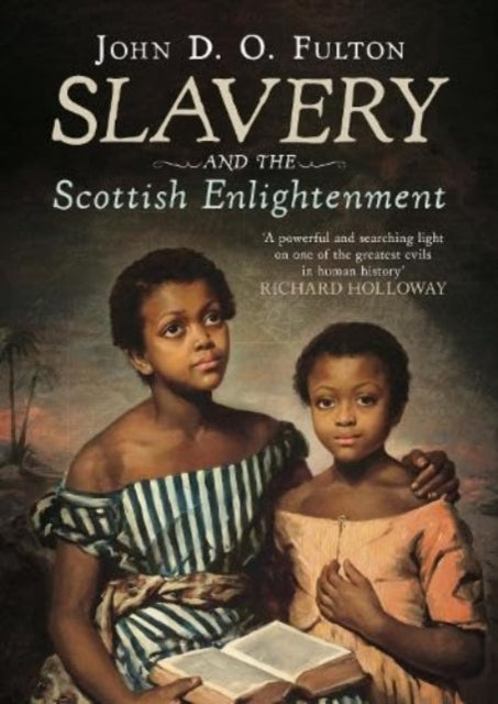 Book cover of: Slavery and the Scottish Enlightenment. By: John D. O. Fulton