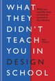 What They Didn't Teach You in Design School