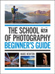 Book cover of: School of Photography: Beginner's Guide. By: Marc Newton
