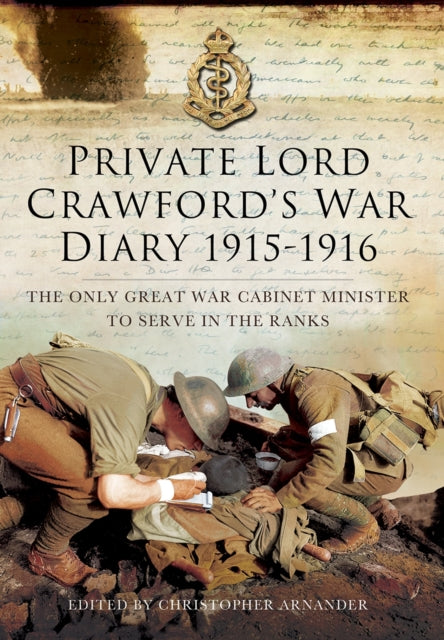 Book cover of: Private Lord Crawford's Great  War Diaries: From Medical Orderly to Cabinet Minister