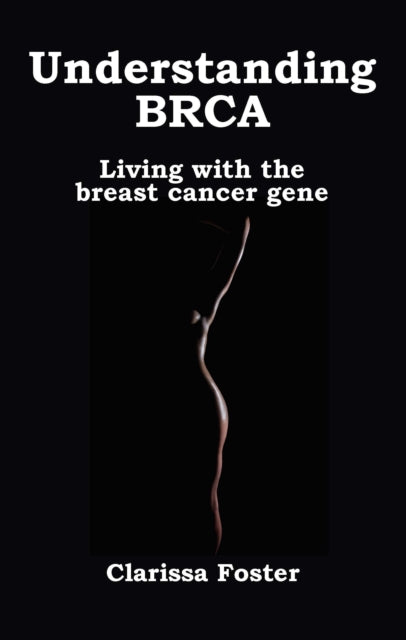 Book cover of: Understanding BRCA. By: Clarissa Foster
