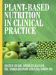 Book cover of: Plant-Based Nutrition in Clinical Practice. By: Shireen Kassam