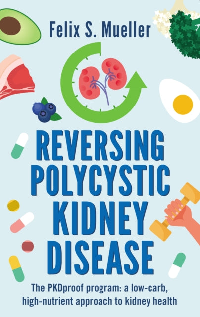 Book cover of: Reversing Polycystic Kidney Disease. By: Felix Mueller