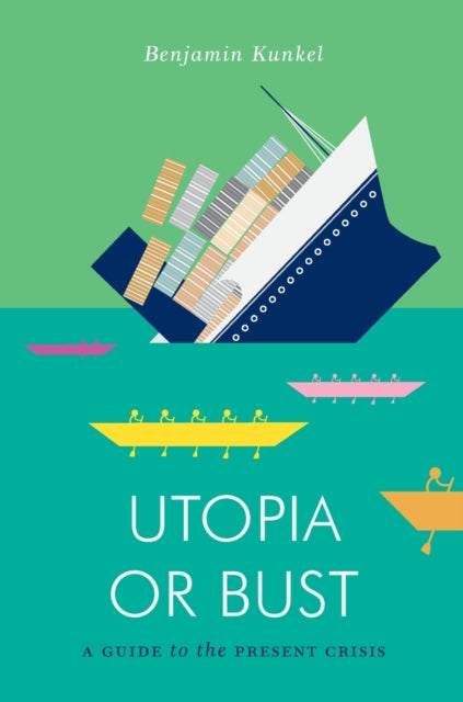 Book cover of: Utopia or Bust. By: Benjamin Kunkel