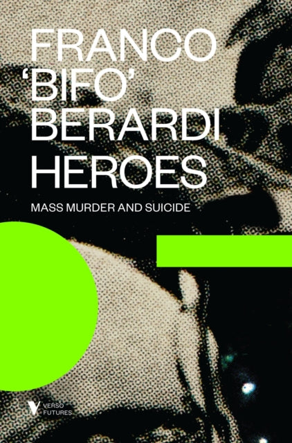 Book cover of: Heroes. By: Franco Berardi