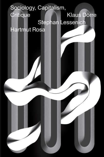 Book cover of: Sociology, Capitalism, Critique. By: Klaus Dörre