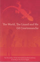 Book cover of: The World, the Lizard and Me. By: Gil Courtemanche