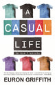 A Casual Life, In Six T-shirts 9781781727225 Euron Griffith