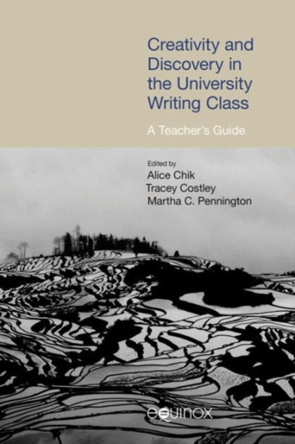 Book cover of: Creativity and Discovery in the University Writing Class. By: Alice Chik