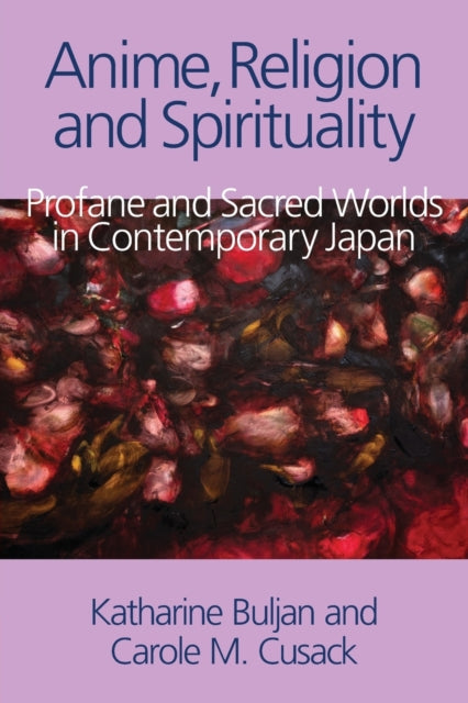 Book cover of: Anime, Religion and Spirituality. By: Katharine Buljan