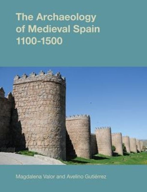 Book cover of: Archaeology of Medieval Spain, 1100-1500. By: Avelino Gutierrez