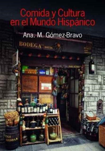 Book cover of: Comida y Cultura en el Mundo Hispanico (Food and Culture in the Hispanic World)
