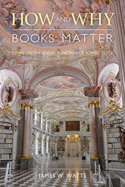 Book cover of: How and Why Books Matter. By: James W. Watts