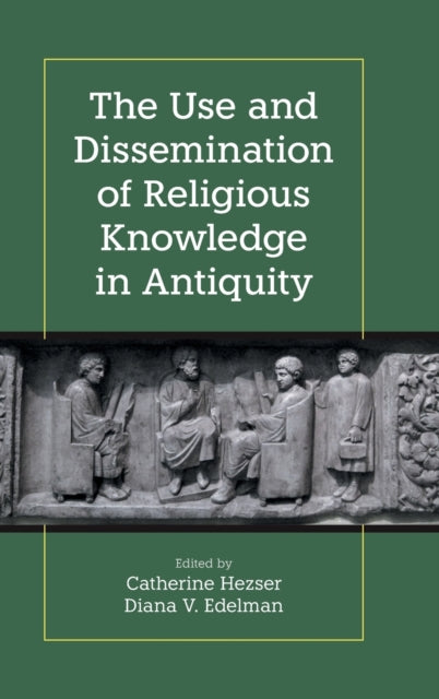 Book cover of: Use and Dissemination of Religious Knowledge in Antiquity. By: Diana V. Edelman