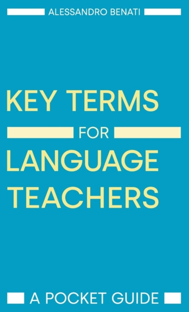 Book cover of: Key Terms for Language Teachers. By: Alessandro G. Benati