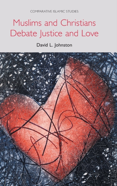 Book cover of: Muslims and Christians Debate Justice and Love. By: David L. Johnston