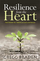 Book cover of: Resilience from the Heart. By: Gregg Braden