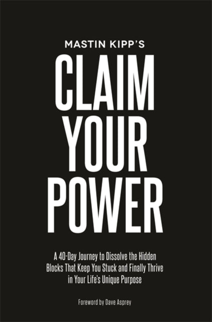 Book cover of: Claim Your Power. By: Mastin Kipp