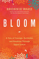 Book cover of: Bloom. By: Bronnie Ware