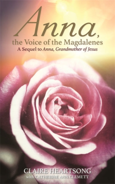 Book cover of: Anna, the Voice of the Magdalenes. By: Claire Heartsong