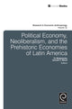 Book cover of: Political Economy, Neoliberalism, and the Prehistoric Economies of Latin America