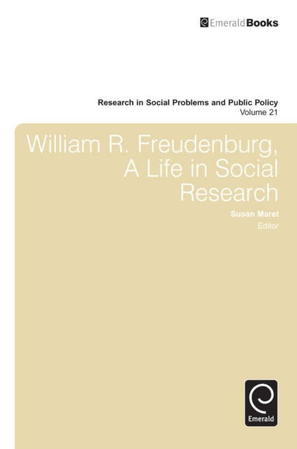 Book cover of: William R. Freudenberg, a Life in Social Research. By: Susan Maret