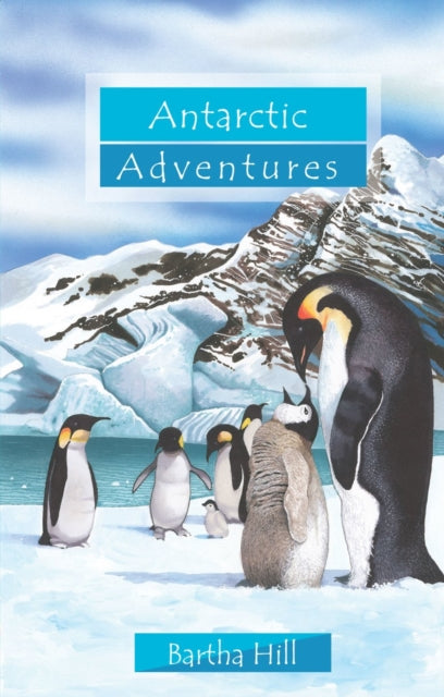 Book cover of: Antarctic Adventures. By: Bartha Hill