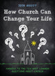 Book cover of: How Church Can Change Your Life. By: Josh Moody