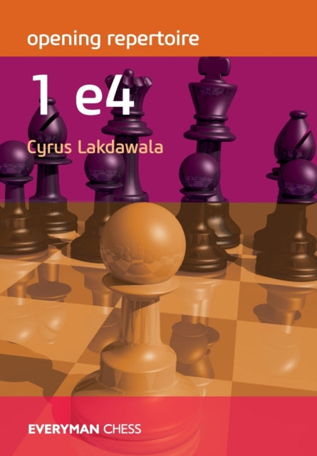 Book cover of: Opening Repertoire: 1e4. By: Cyrus Lakdawala