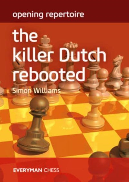 Book cover of: Opening Repertoire: The Killer Dutch Rebooted. By: Simon Williams