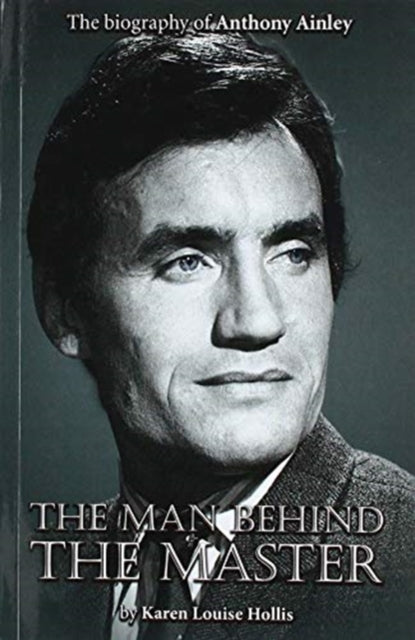 Book cover of: Anthony Ainley - The Man Behind the Master