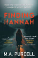 Book cover of: Finding Hannah - A pulse-pounding thriller you won't want to miss. By: M. A. Purcell