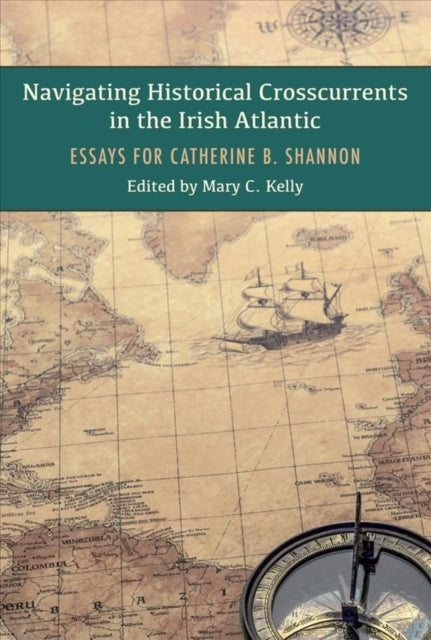 Book cover of: Navigating Historical Crosscurrents in the Irish Atlantic. By: Mary Kelly Mary