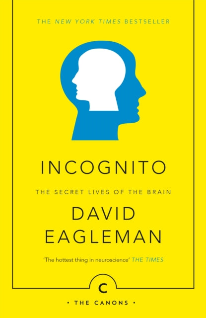 Incognito, The Secret Lives of The Brain 9781782112464 David Eagleman