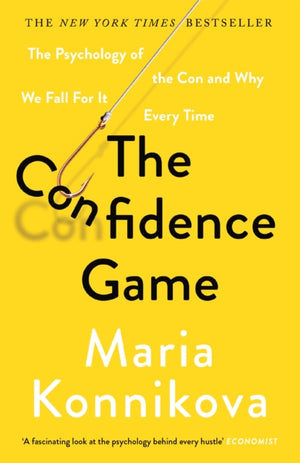 Confidence Game, The Psychology of the Con and Why We Fall for It Every Time