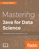Book cover of: Mastering Java for Data Science. By: Alexey Grigorev