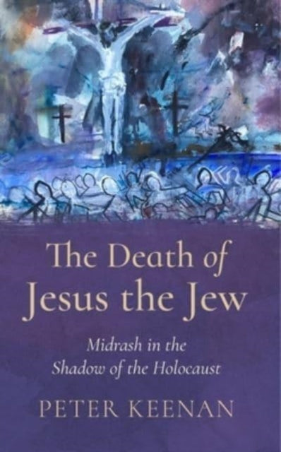 Book cover of: Death of Jesus the Jew. By: Peter Keenan