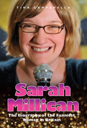 Sarah Millican - The Biography Of The Funniest Woman In Britain